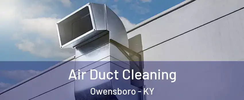  Air Duct Cleaning Owensboro - KY