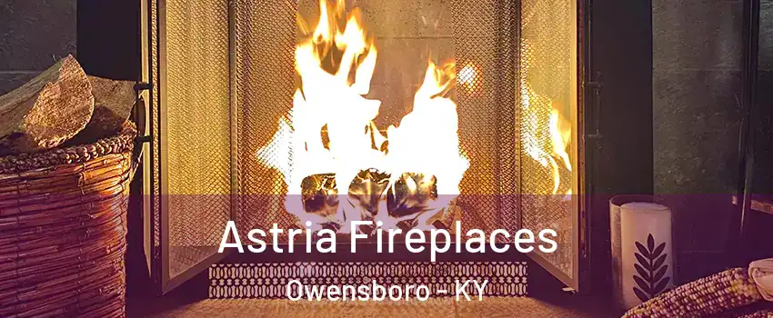  Astria Fireplaces Owensboro - KY