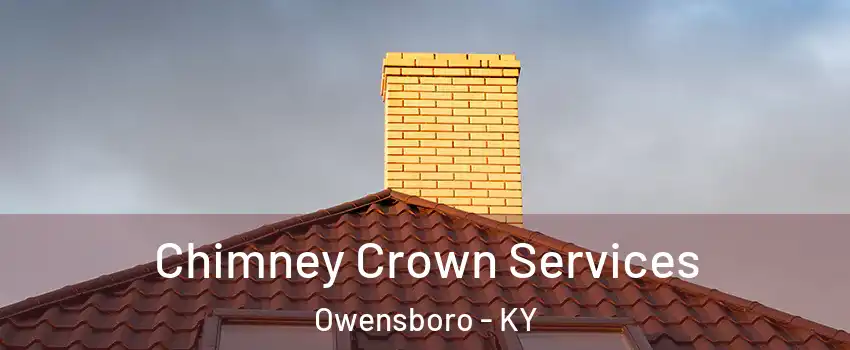 Chimney Crown Services Owensboro - KY