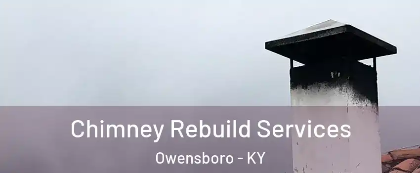  Chimney Rebuild Services Owensboro - KY