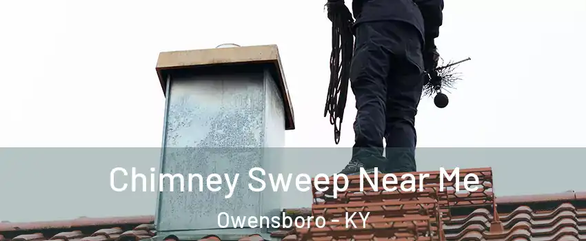  Chimney Sweep Near Me Owensboro - KY