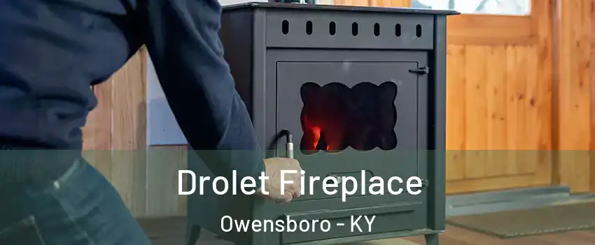  Drolet Fireplace Owensboro - KY