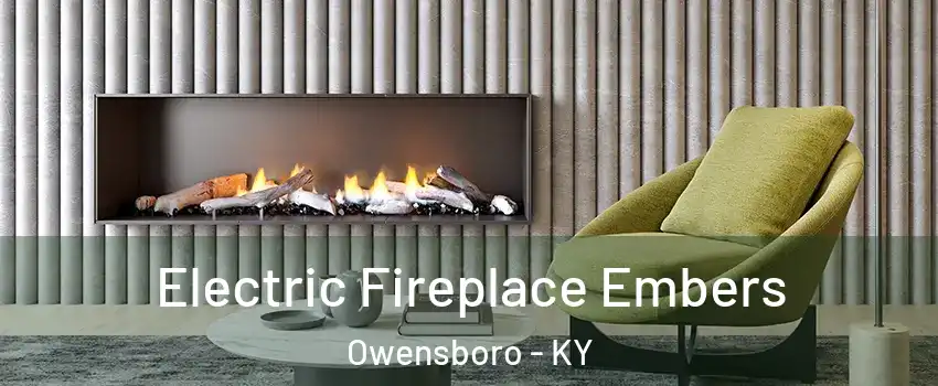  Electric Fireplace Embers Owensboro - KY