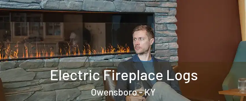  Electric Fireplace Logs Owensboro - KY