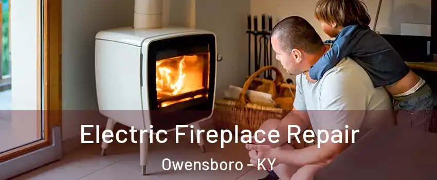  Electric Fireplace Repair Owensboro - KY