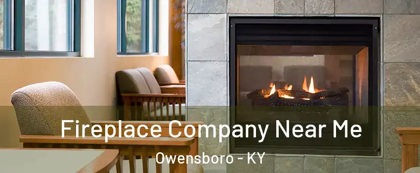  Fireplace Company Near Me Owensboro - KY