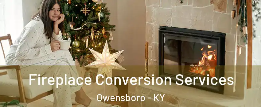  Fireplace Conversion Services Owensboro - KY