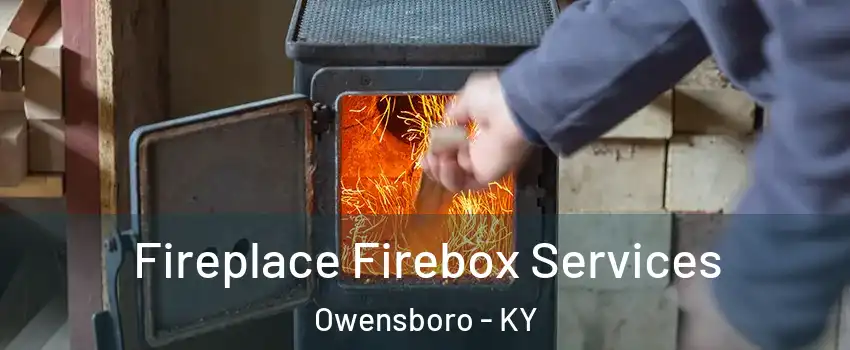 Fireplace Firebox Services Owensboro - KY