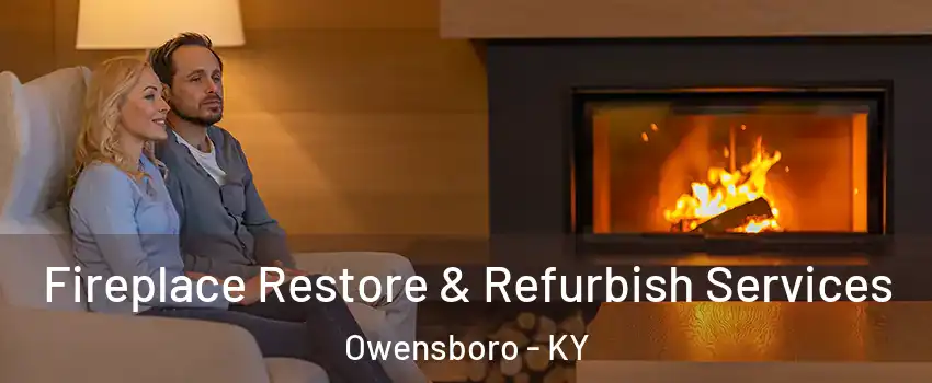  Fireplace Restore & Refurbish Services Owensboro - KY