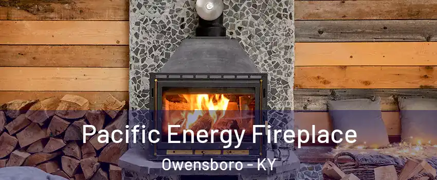  Pacific Energy Fireplace Owensboro - KY