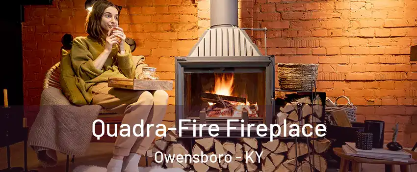  Quadra-Fire Fireplace Owensboro - KY