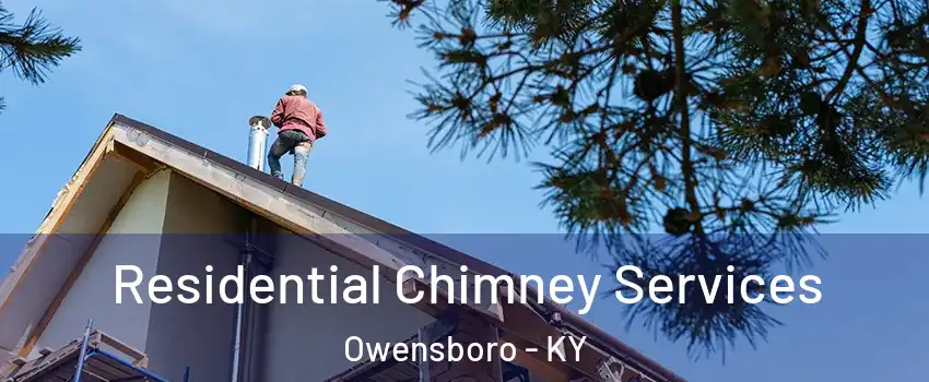  Residential Chimney Services Owensboro - KY