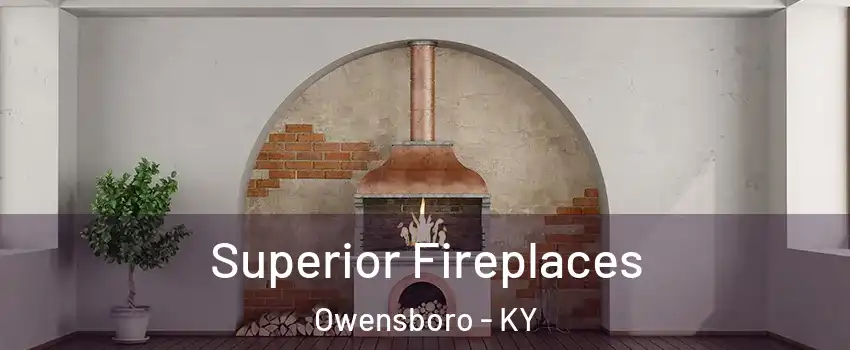  Superior Fireplaces Owensboro - KY