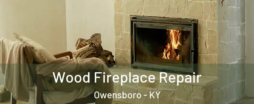  Wood Fireplace Repair Owensboro - KY