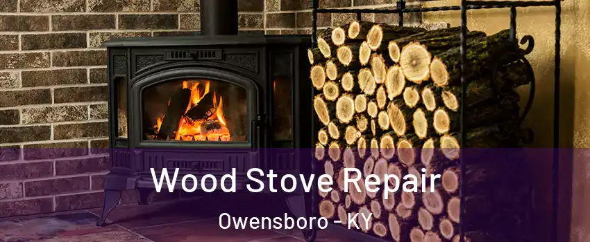  Wood Stove Repair Owensboro - KY